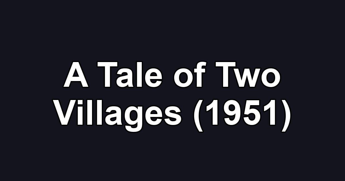 A Tale of Two Villages (1951)