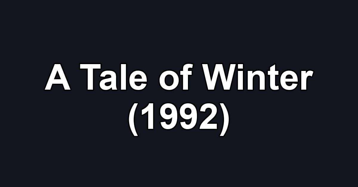 A Tale of Winter (1992)