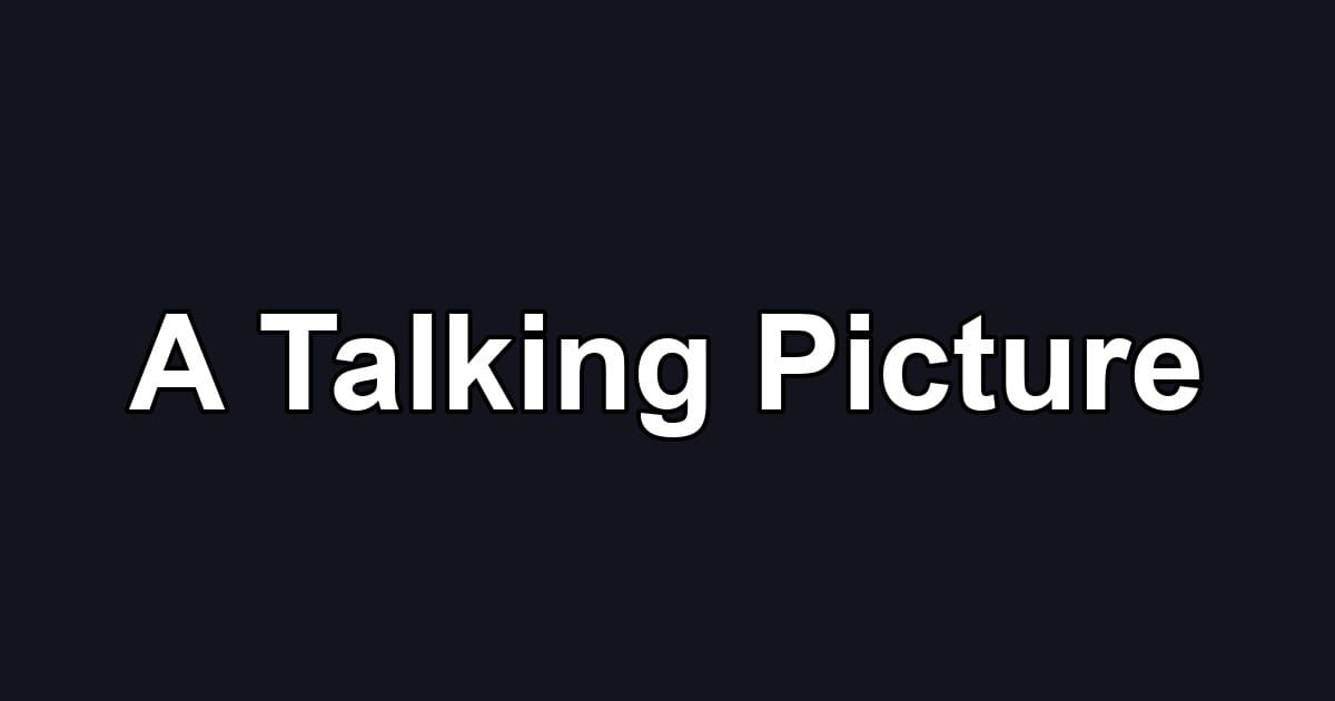 A Talking Picture