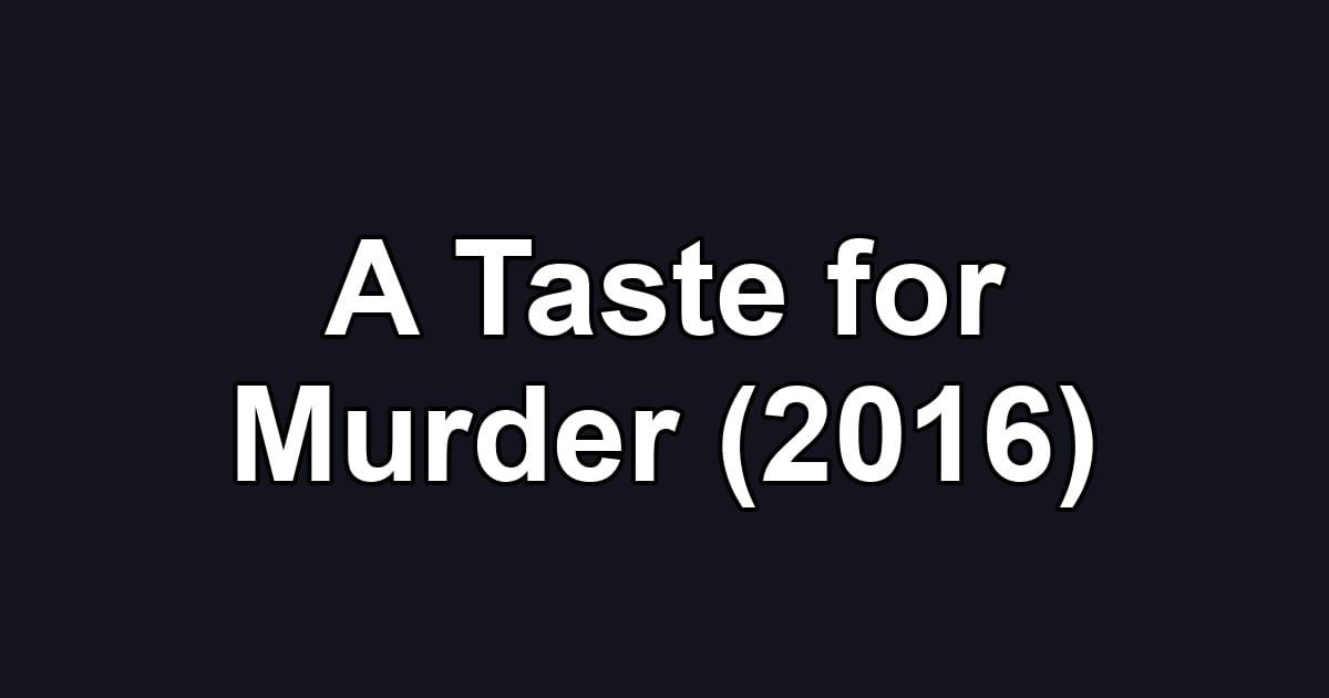 A Taste for Murder (2016)