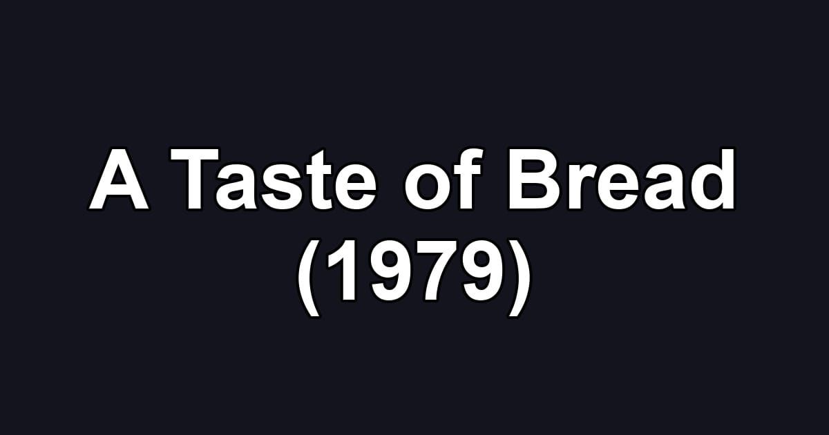 A Taste of Bread (1979)