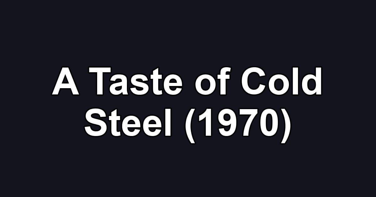 A Taste of Cold Steel (1970)