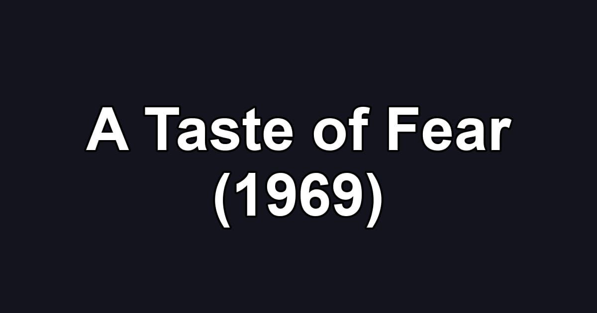 A Taste of Fear (1969)