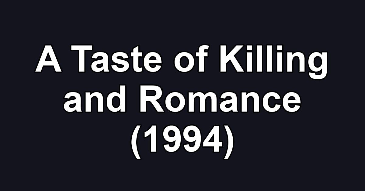 A Taste of Killing and Romance (1994)