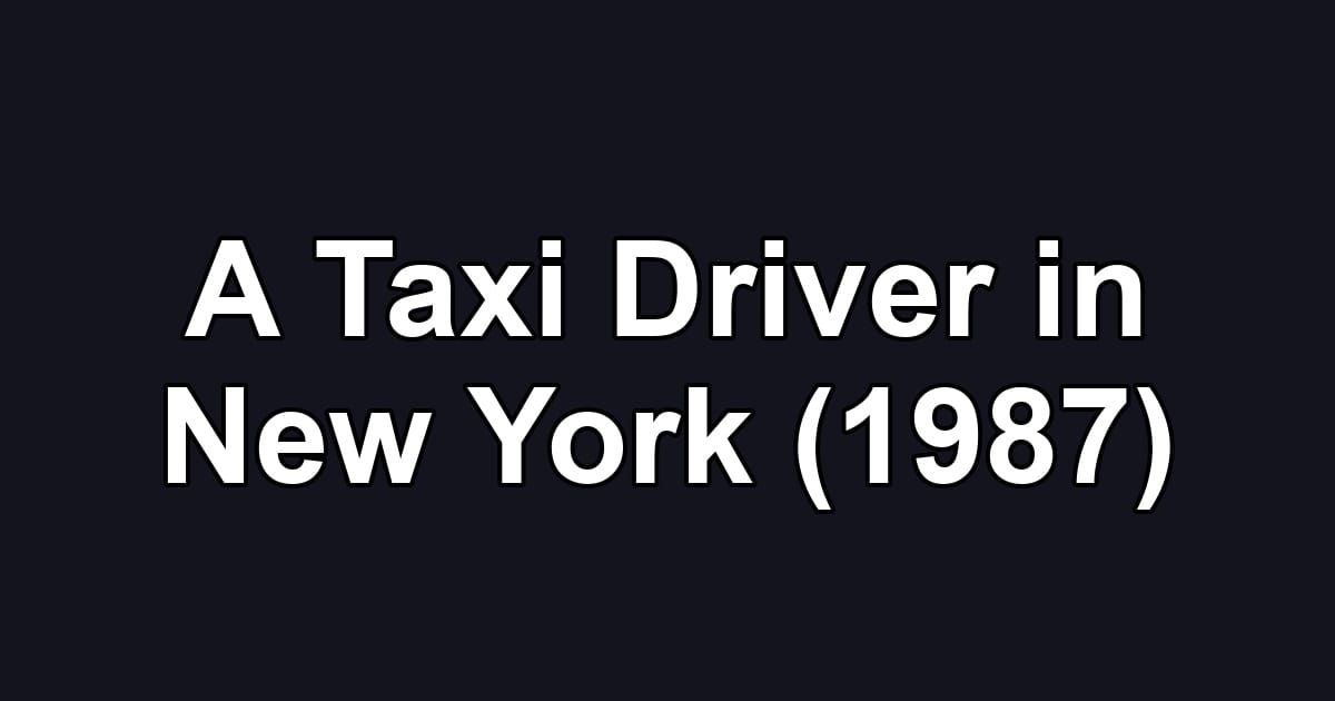 A Taxi Driver in New York (1987)