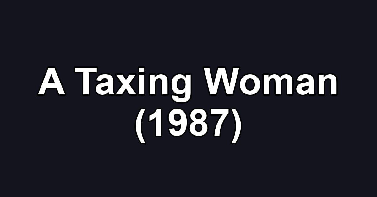 A Taxing Woman (1987)