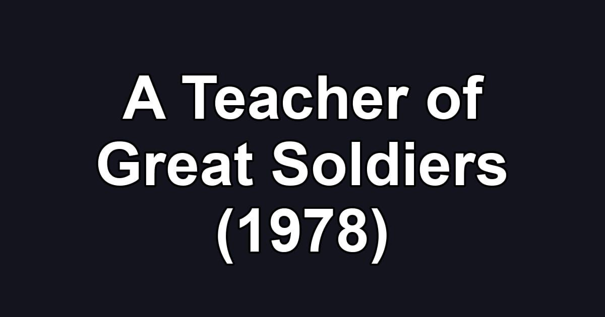 A Teacher of Great Soldiers (1978)