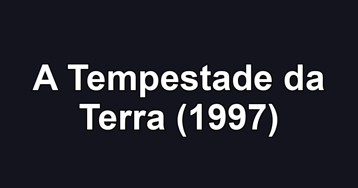 A Tempestade da Terra (1997)