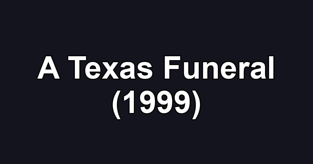 A Texas Funeral (1999)