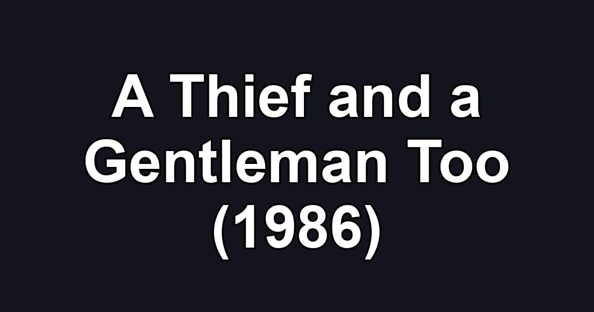 A Thief and a Gentleman Too (1986)