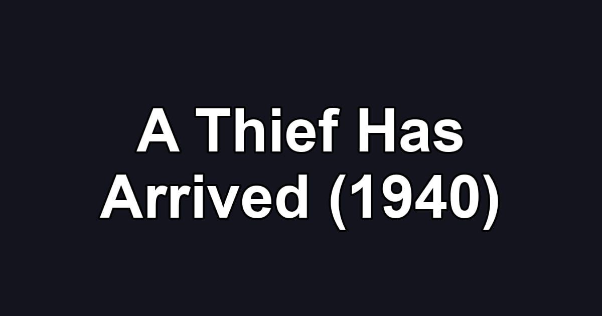 A Thief Has Arrived (1940)