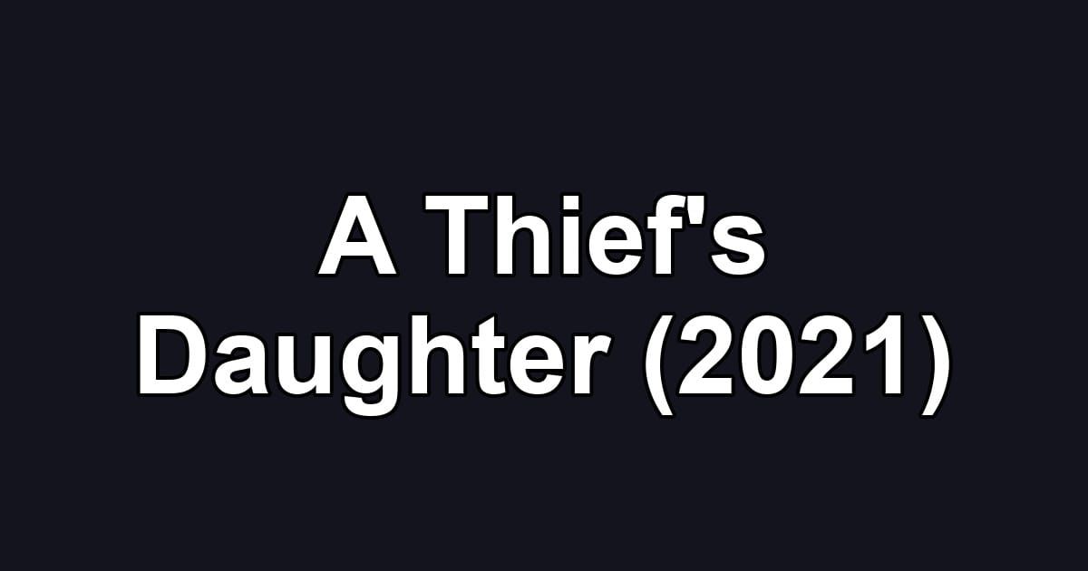 A Thief's Daughter (2021)