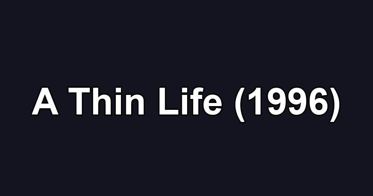 A Thin Life (1996)