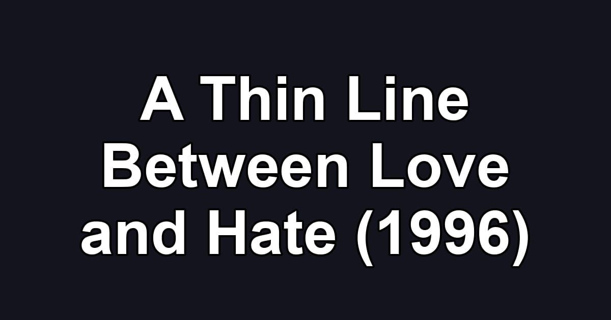 A Thin Line Between Love and Hate (1996)