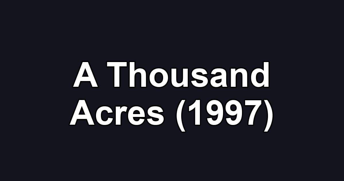 A Thousand Acres (1997)