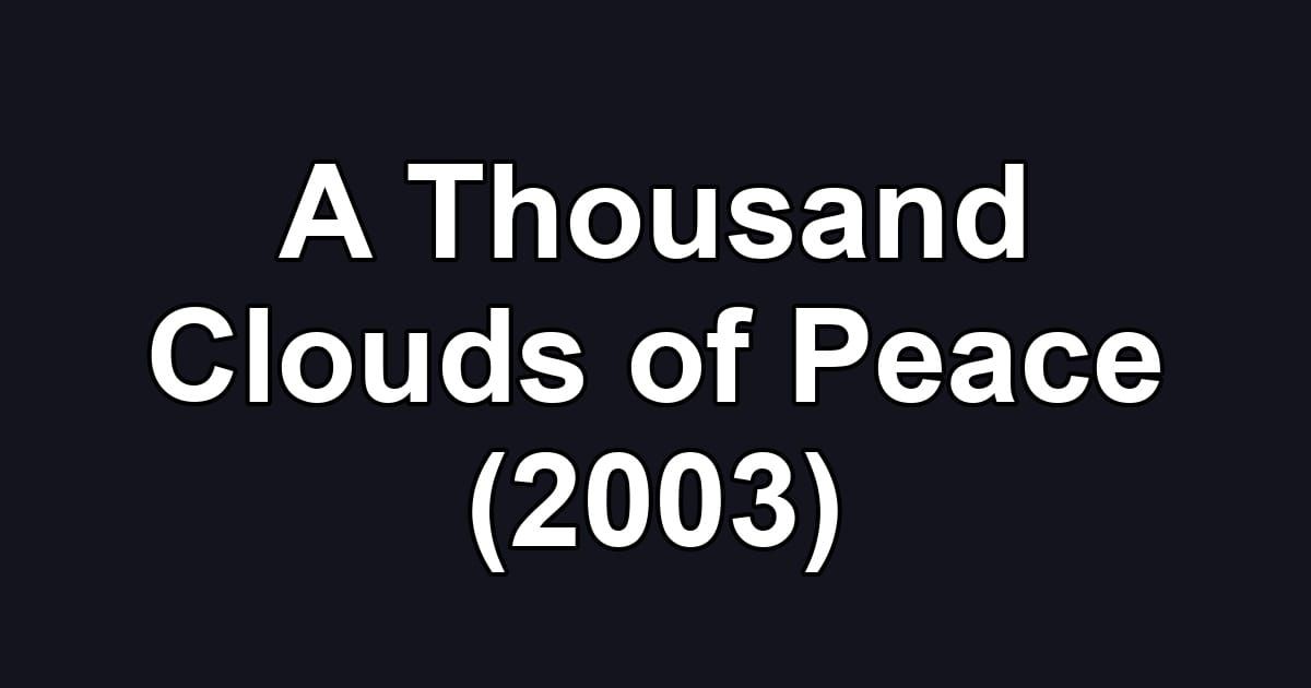 A Thousand Clouds of Peace (2003)