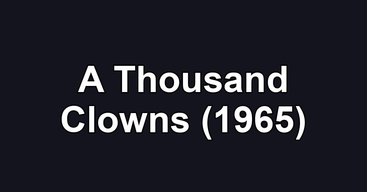 A Thousand Clowns (1965)