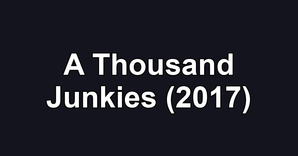 A Thousand Junkies (2017)