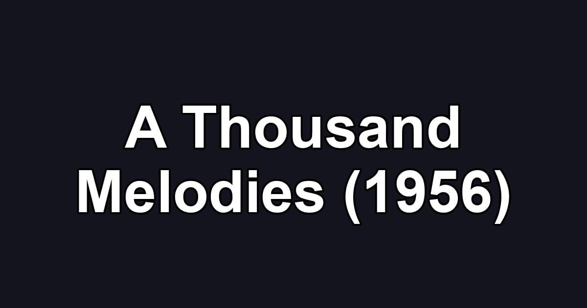 A Thousand Melodies (1956)
