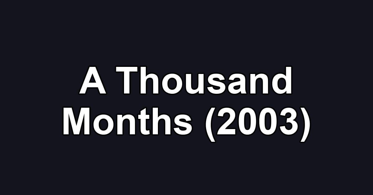A Thousand Months (2003)