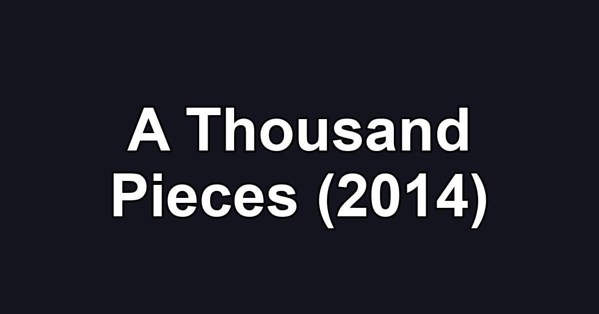 A Thousand Pieces (2014)