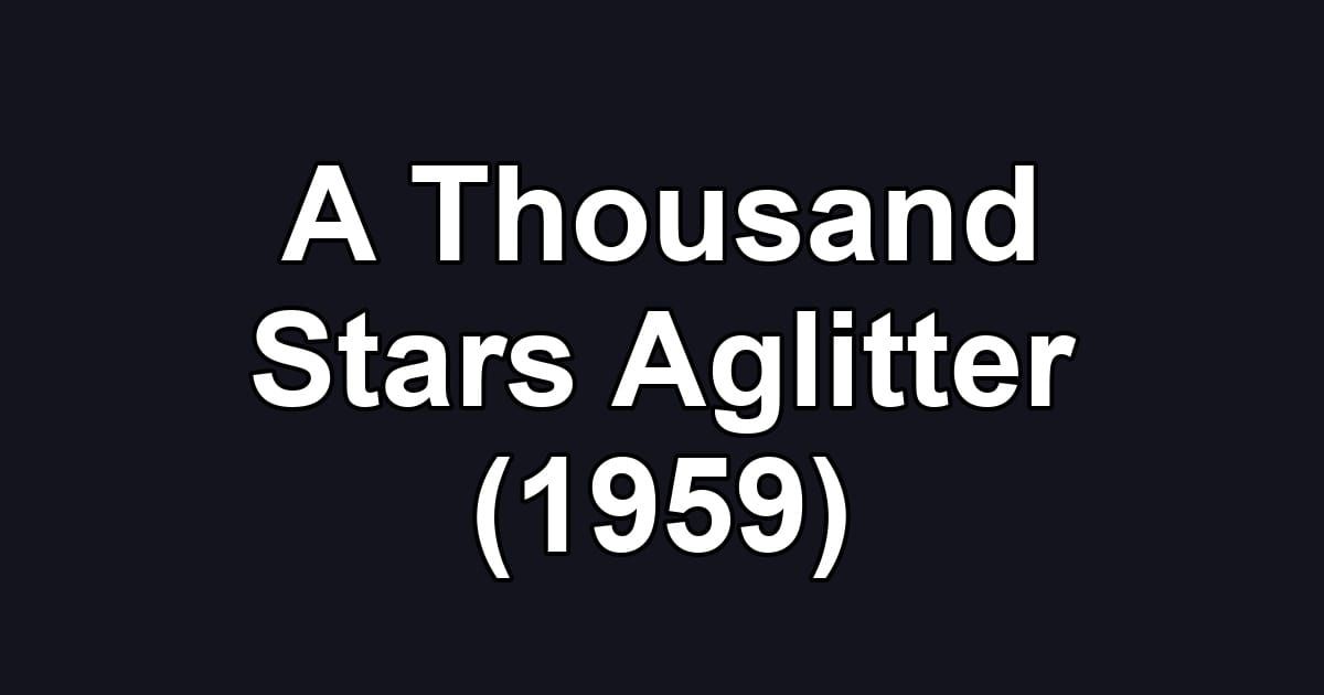 A Thousand Stars Aglitter (1959)