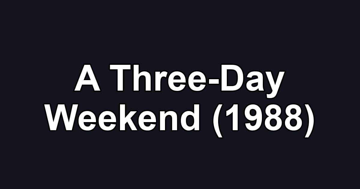 A Three-Day Weekend (1988)