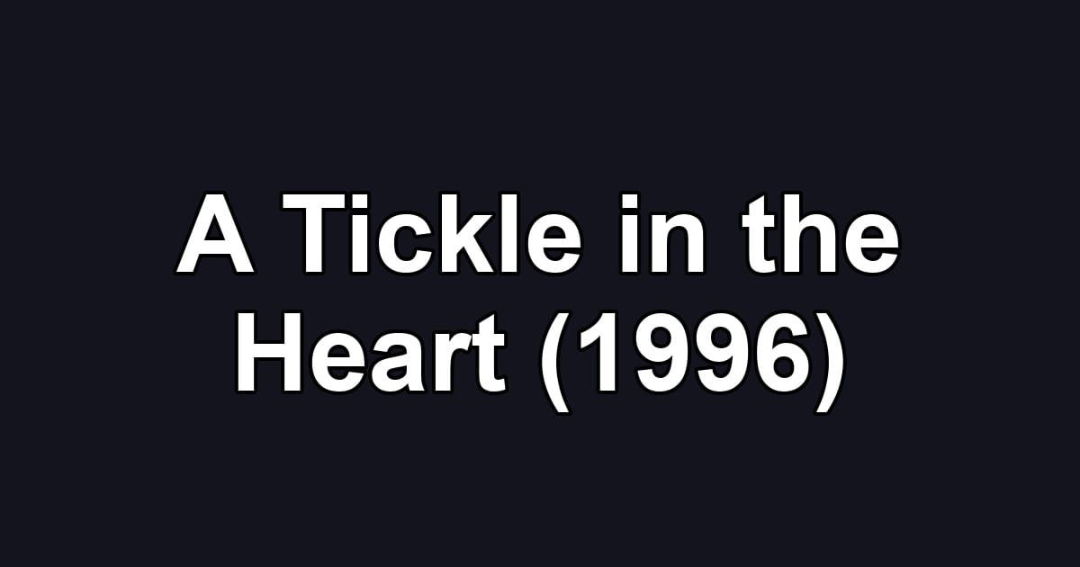 A Tickle in the Heart (1996)