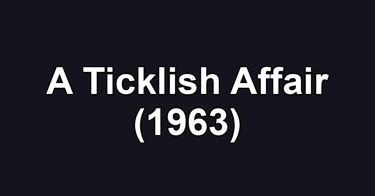 A Ticklish Affair (1963)