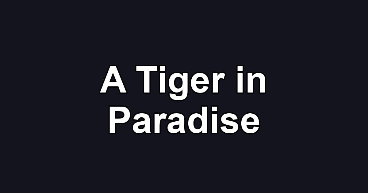 A Tiger in Paradise