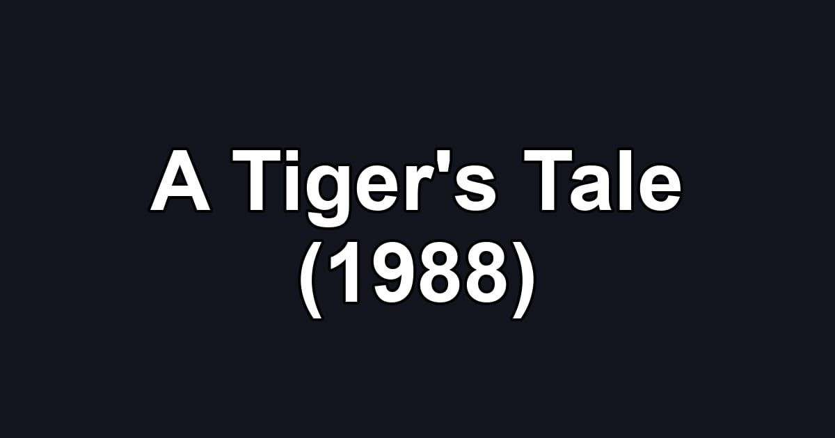 A Tiger's Tale (1988)