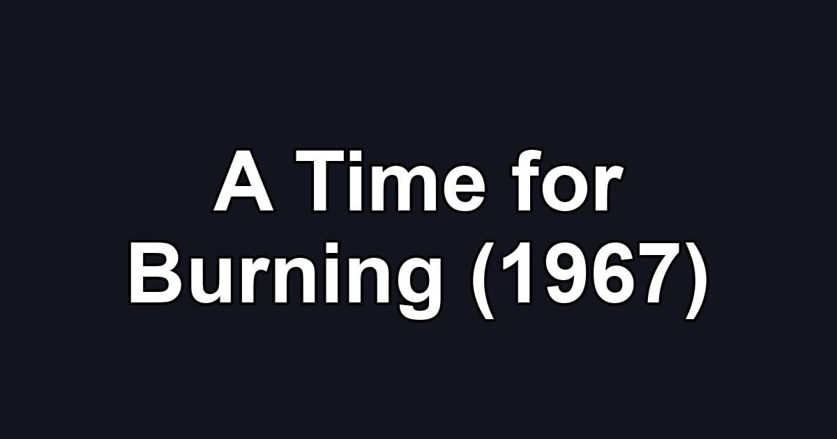 A Time for Burning (1967)