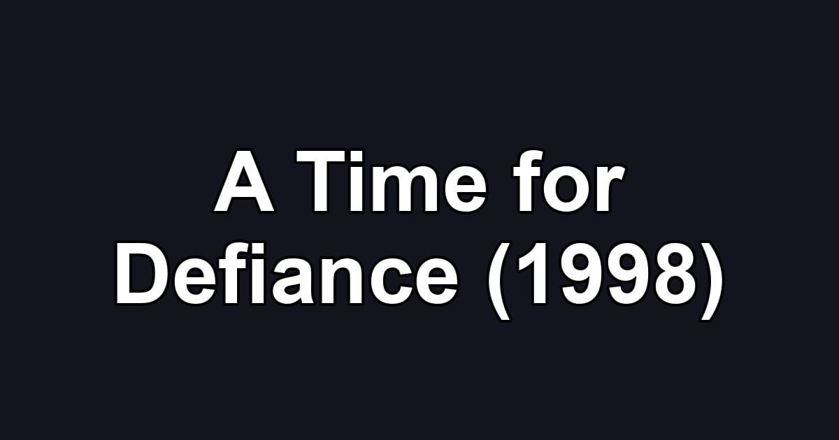 A Time for Defiance (1998)