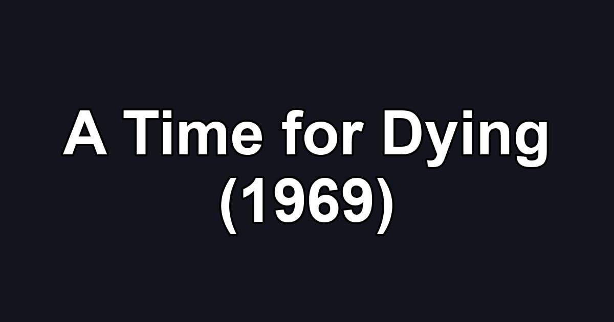 A Time for Dying (1969)