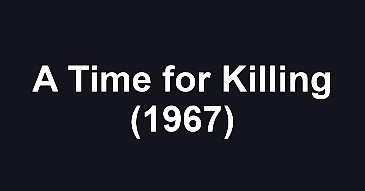 A Time for Killing (1967)