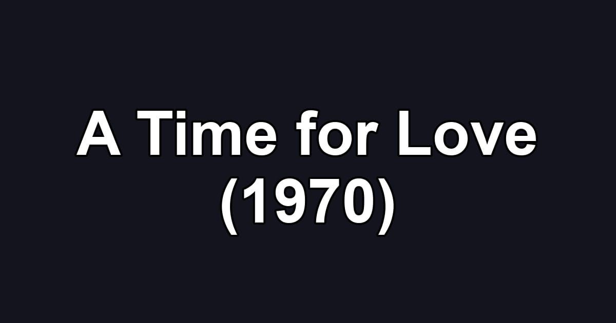 A Time for Love (1970)