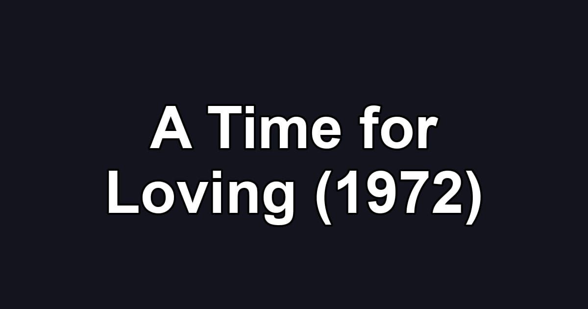 A Time for Loving (1972)
