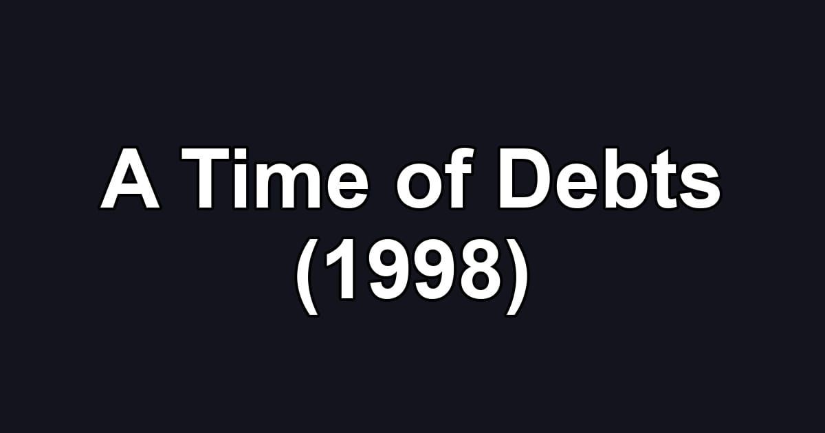 A Time of Debts (1998)