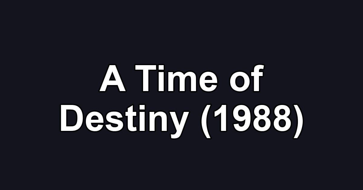 A Time of Destiny (1988)