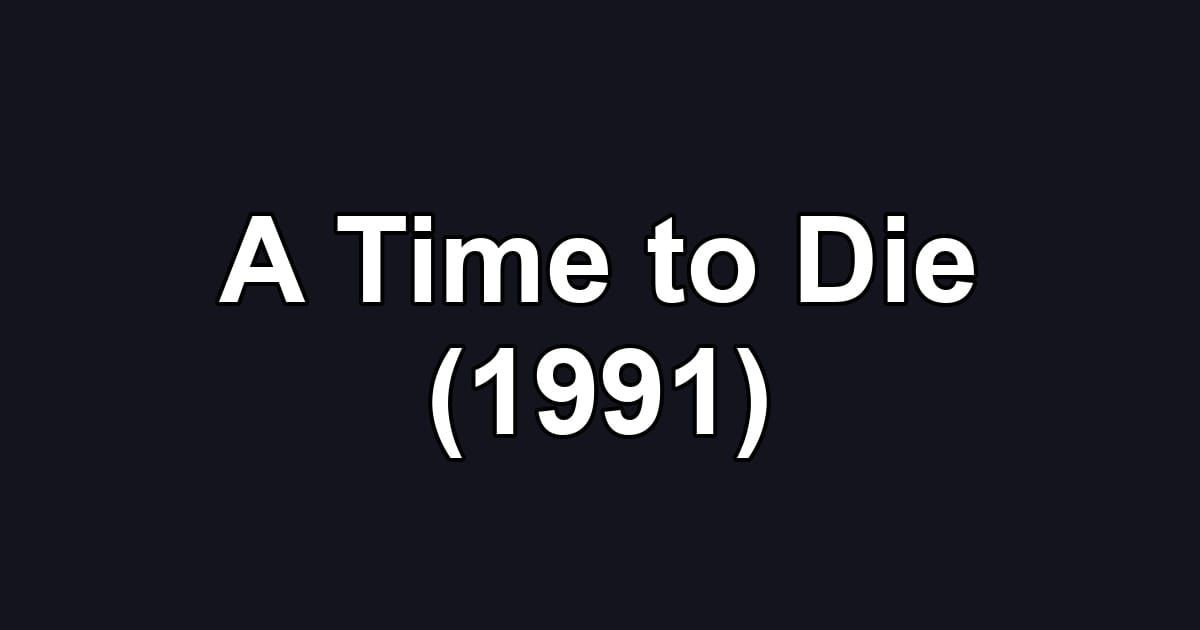A Time to Die (1991)