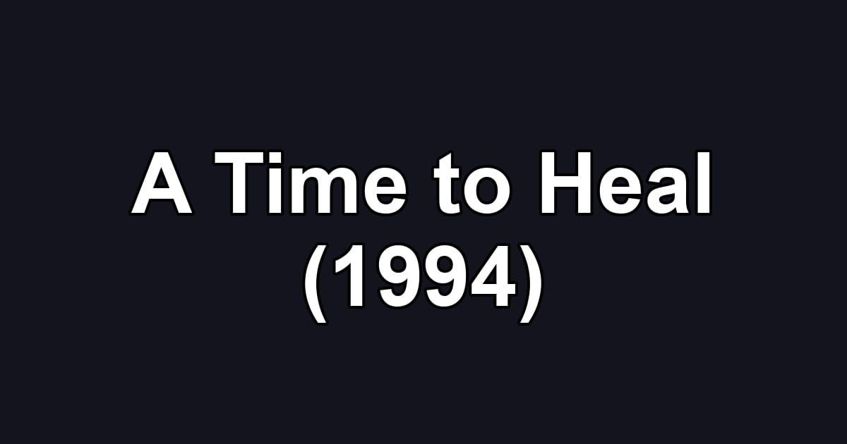A Time to Heal (1994)