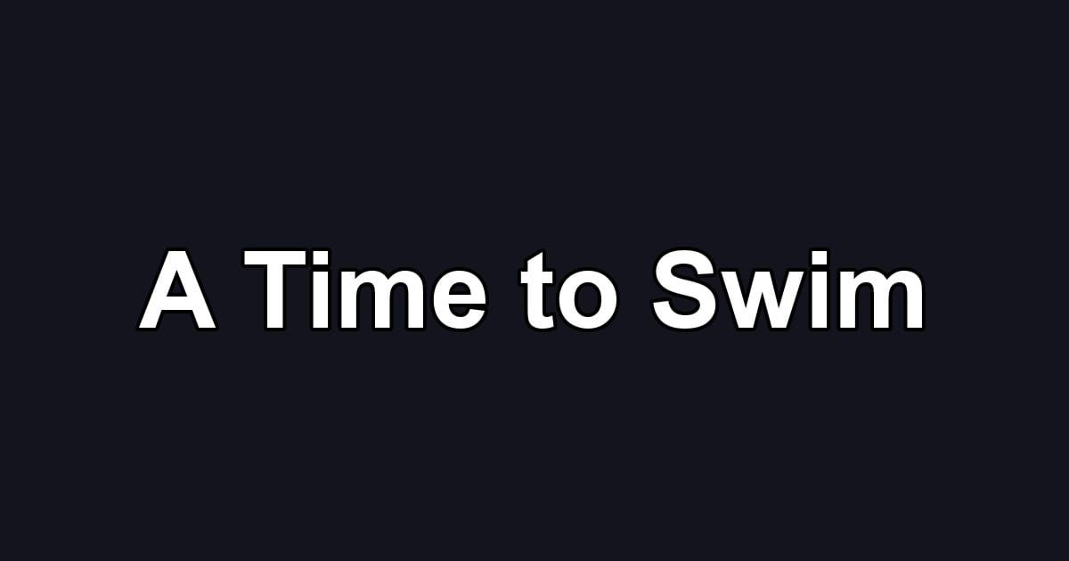A Time to Swim