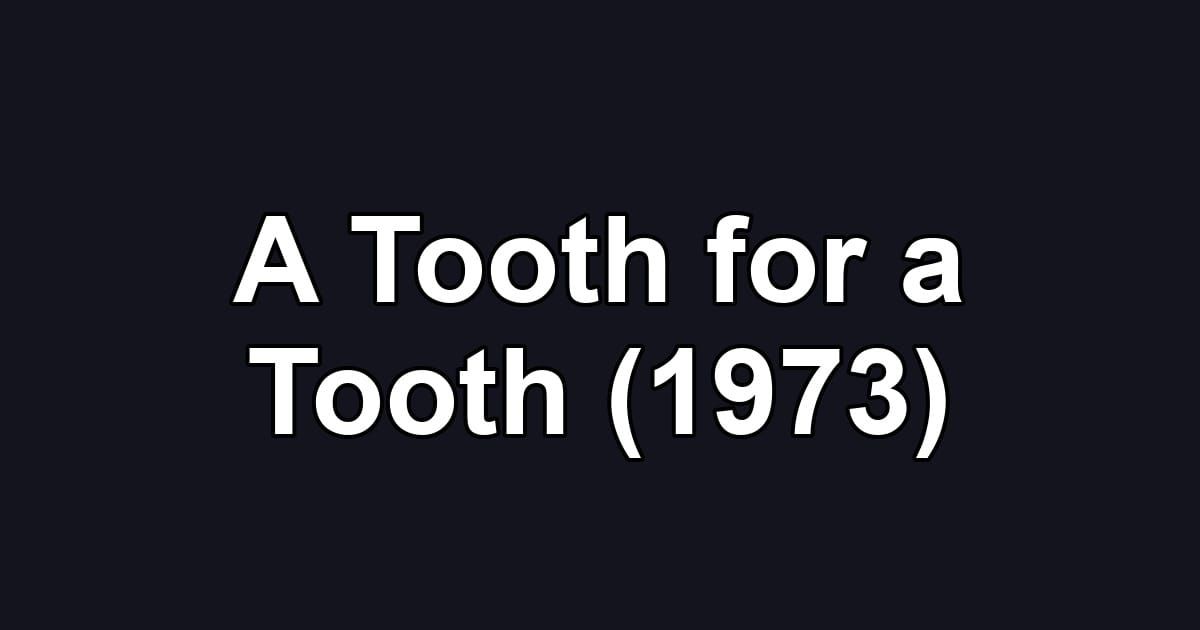 A Tooth for a Tooth (1973)