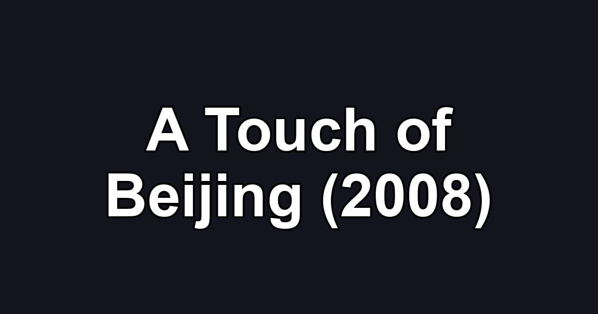 A Touch of Beijing (2008)