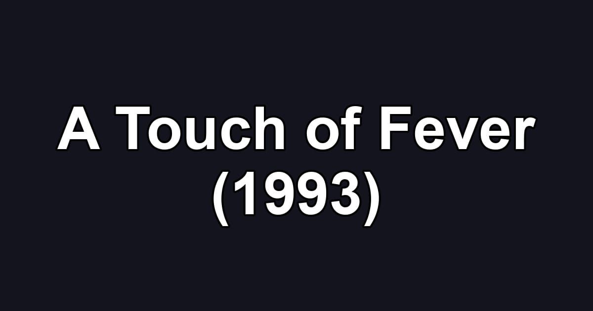 A Touch of Fever (1993)