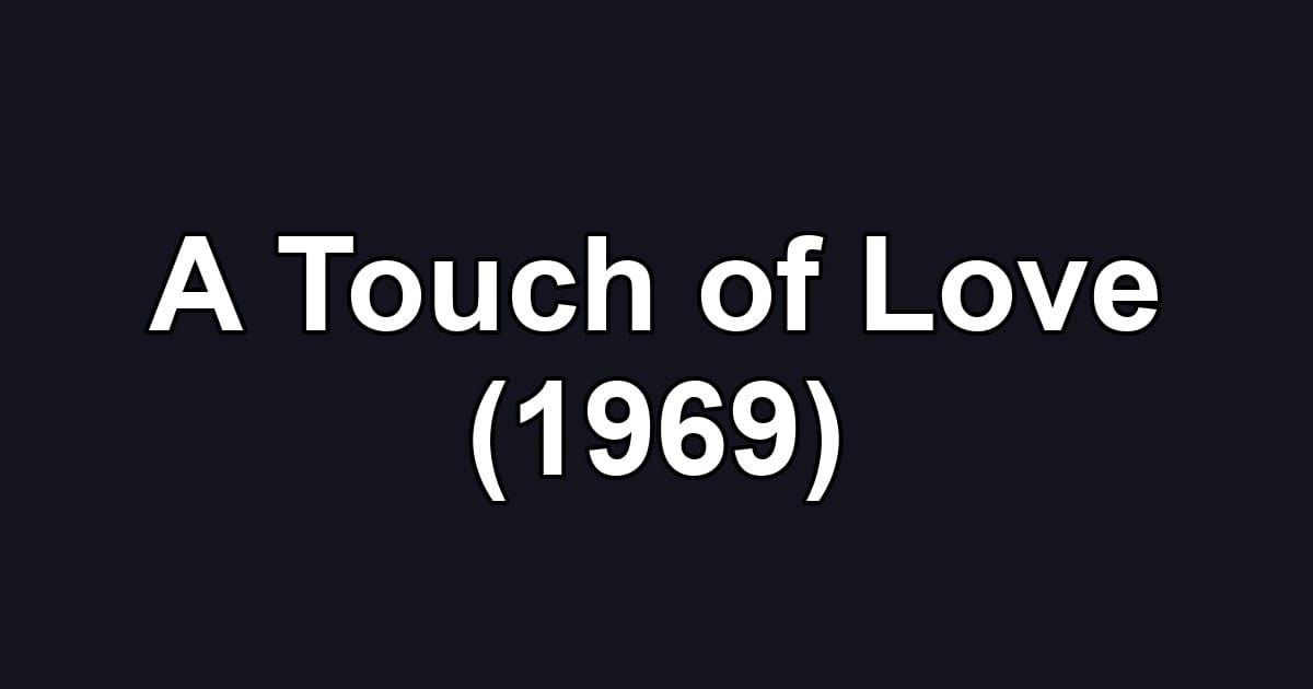 A Touch of Love (1969)