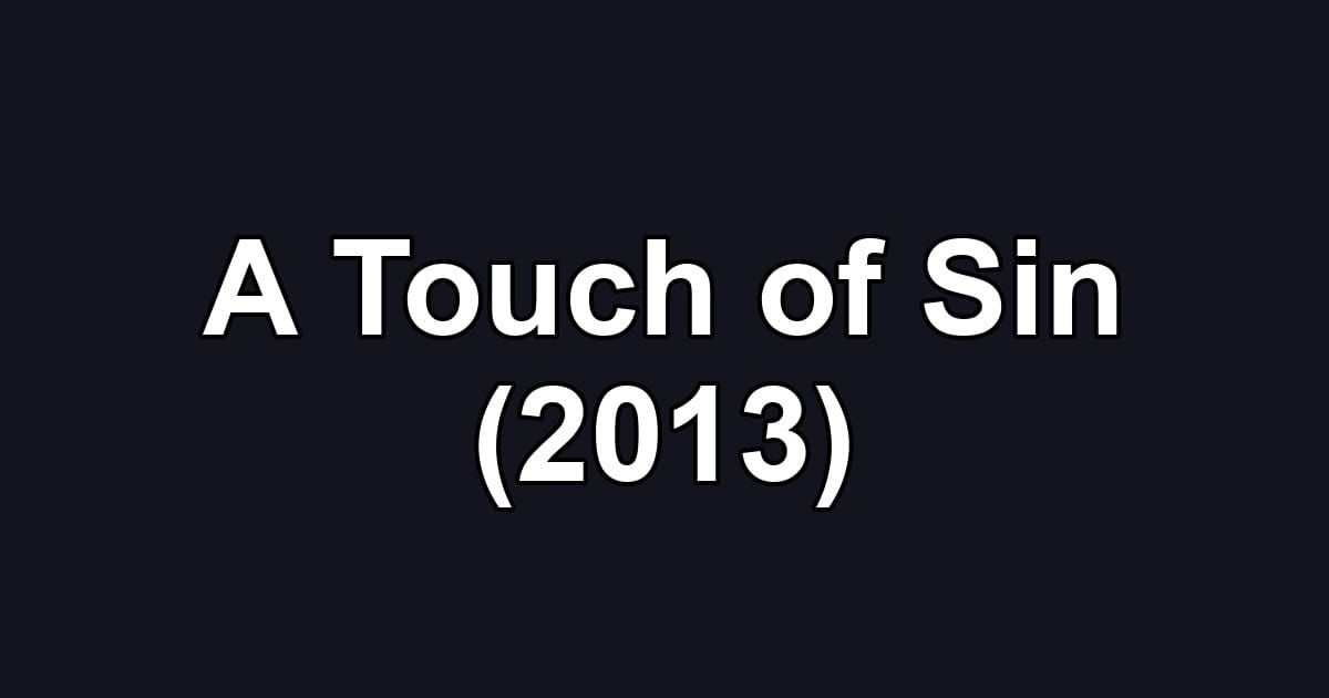 A Touch of Sin (2013)