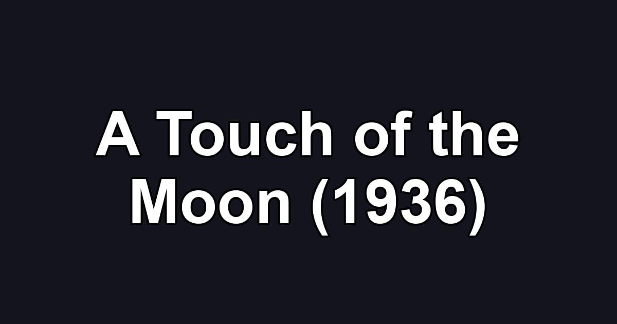 A Touch of the Moon (1936)
