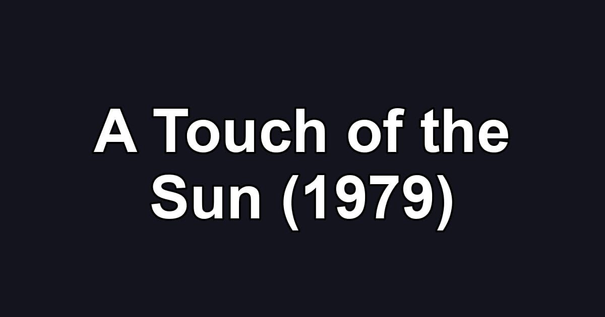 A Touch of the Sun (1979)