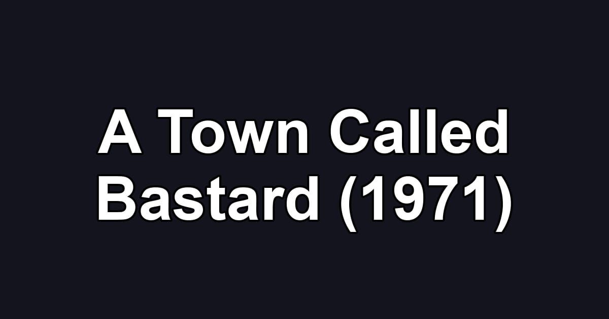 A Town Called Bastard (1971)